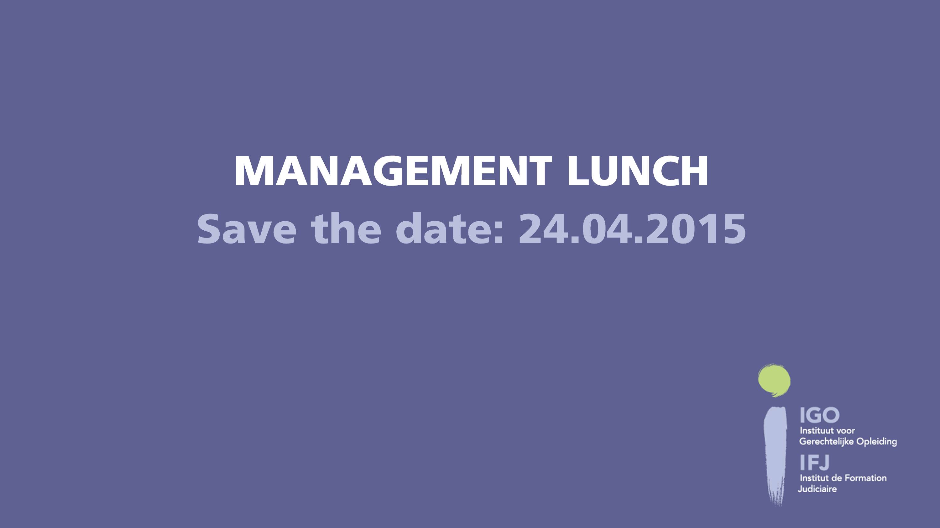 Institut de Formation Judiciaire_Management lunch_save the date_24.04.2015 Institut de Formation Judiciaire_Management lunch_save the date_24.04.2015